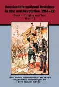 Volume 8 | Russian International Relations in War and Revolution, 1914–22. Book 1: Origins and War, 1914–16 