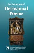 Occasional Poems by Jan Kochanowski, edited and translated by Michael J Mikoś